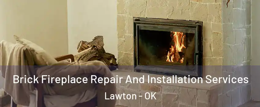  Brick Fireplace Repair And Installation Services Lawton - OK