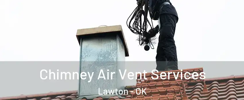  Chimney Air Vent Services Lawton - OK