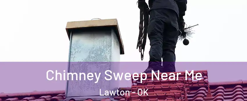  Chimney Sweep Near Me Lawton - OK