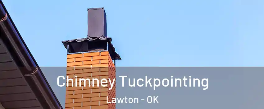  Chimney Tuckpointing Lawton - OK