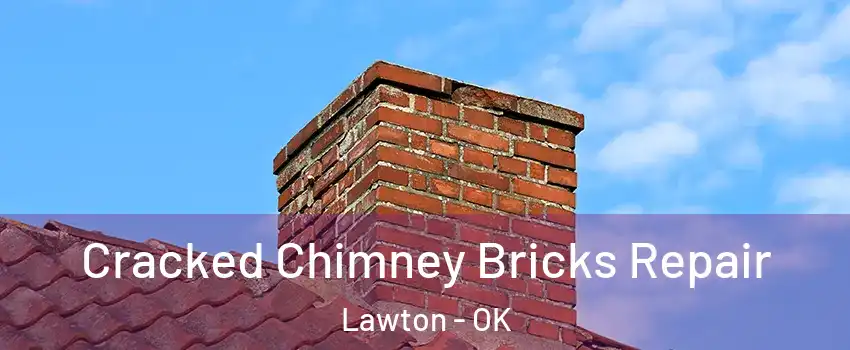  Cracked Chimney Bricks Repair Lawton - OK