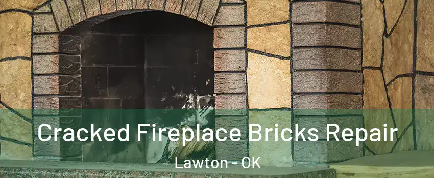  Cracked Fireplace Bricks Repair Lawton - OK