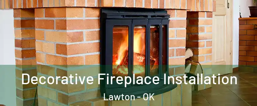  Decorative Fireplace Installation Lawton - OK
