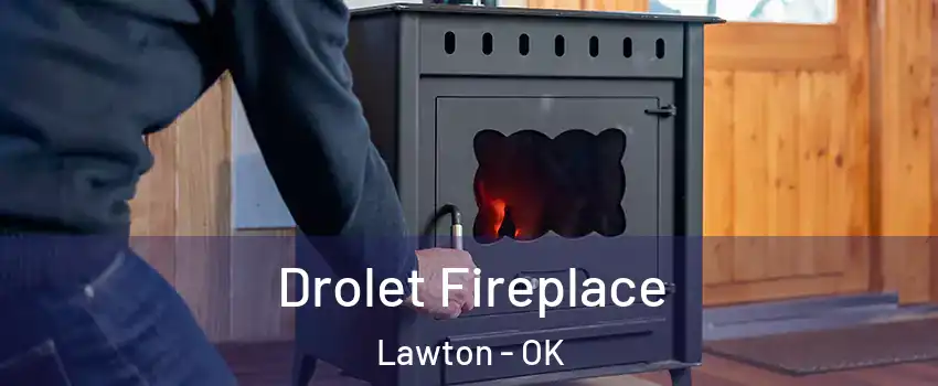  Drolet Fireplace Lawton - OK