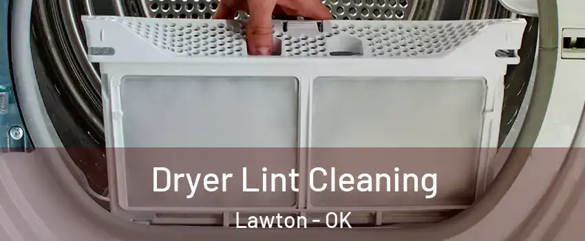  Dryer Lint Cleaning Lawton - OK
