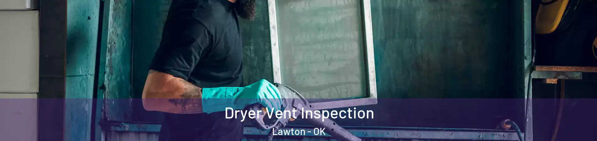  Dryer Vent Inspection Lawton - OK