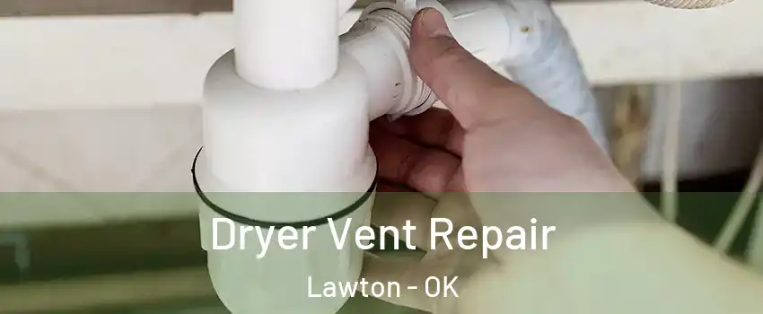  Dryer Vent Repair Lawton - OK