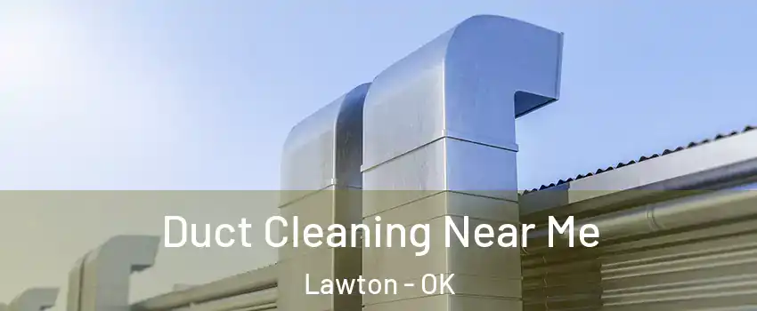  Duct Cleaning Near Me Lawton - OK