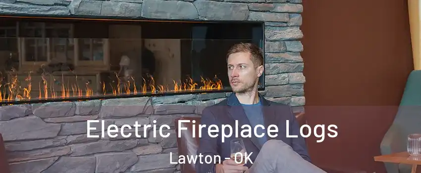  Electric Fireplace Logs Lawton - OK