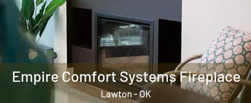  Empire Comfort Systems Fireplace Lawton - OK