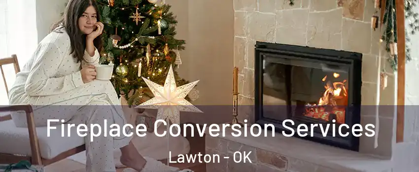  Fireplace Conversion Services Lawton - OK