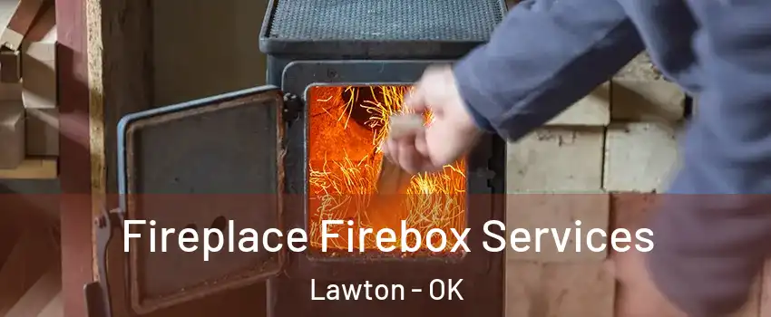  Fireplace Firebox Services Lawton - OK