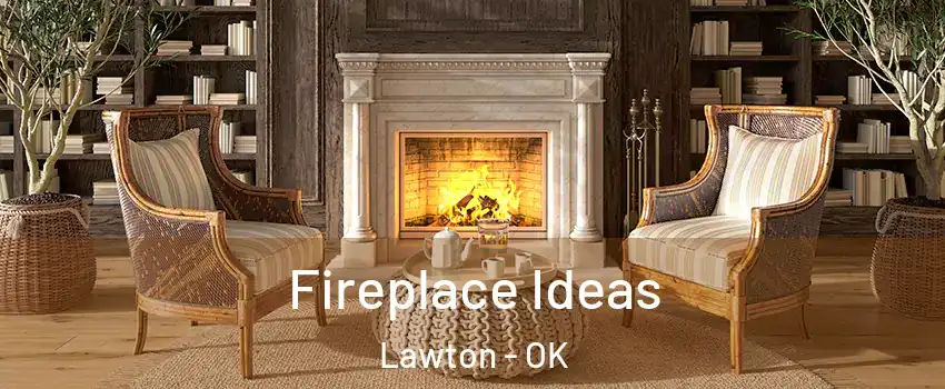  Fireplace Ideas Lawton - OK