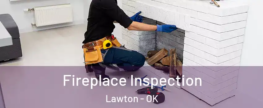  Fireplace Inspection Lawton - OK