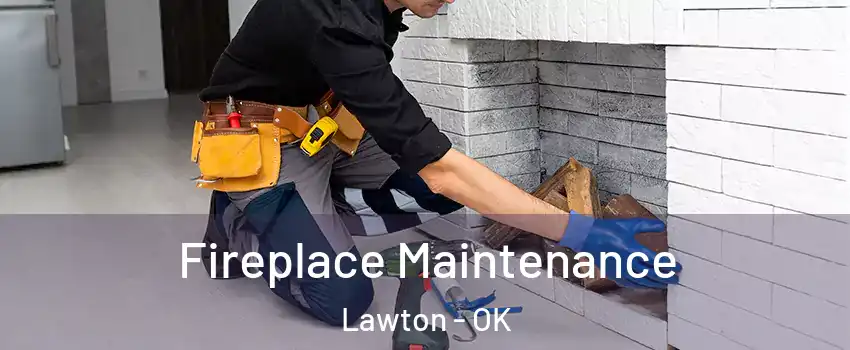  Fireplace Maintenance Lawton - OK