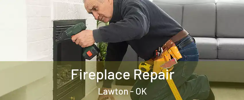  Fireplace Repair Lawton - OK