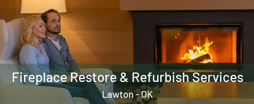  Fireplace Restore & Refurbish Services Lawton - OK