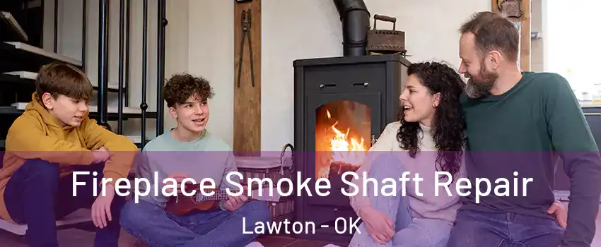  Fireplace Smoke Shaft Repair Lawton - OK