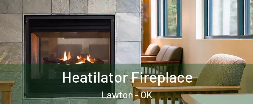  Heatilator Fireplace Lawton - OK
