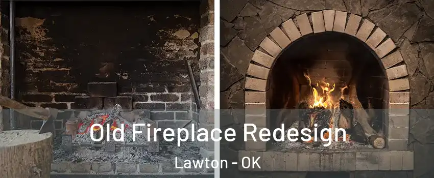  Old Fireplace Redesign Lawton - OK