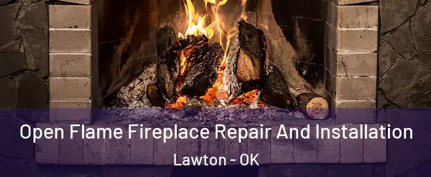  Open Flame Fireplace Repair And Installation Lawton - OK