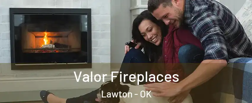  Valor Fireplaces Lawton - OK
