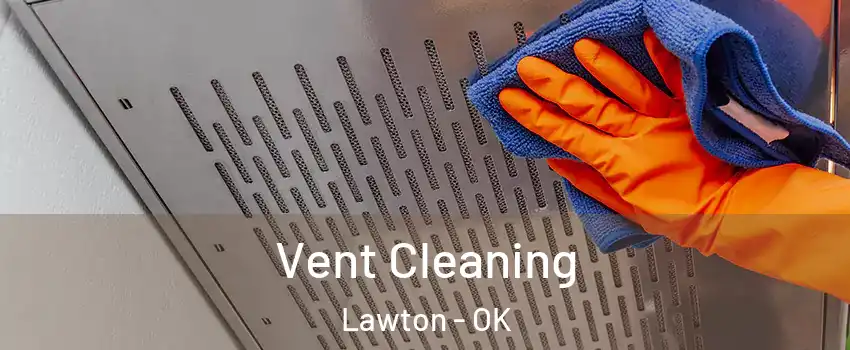  Vent Cleaning Lawton - OK
