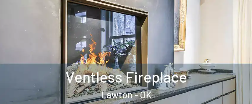  Ventless Fireplace Lawton - OK