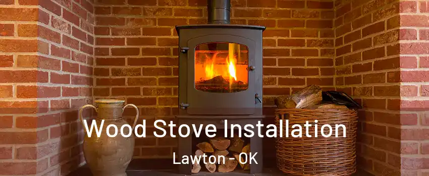  Wood Stove Installation Lawton - OK