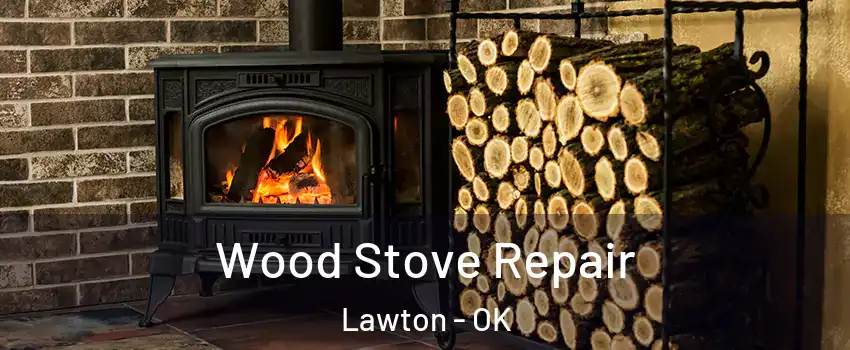  Wood Stove Repair Lawton - OK